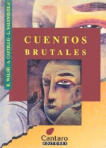 Cuentos Brutales (Coleccion Del Mirador) - Rodolfo Walsh, Luisa Valenzuela, Abelardo Castillo