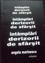 întâmplări derizorii de sfârșit - Angela Marinescu