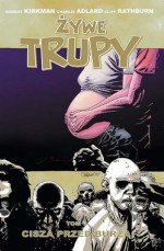 Żywe Trupy, Tom 7: Cisza Przed Burzą - Robert Kirkman, Charlie Adlard, Cliff Rathburn, Robert Lipski