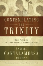 Contemplating the Trinity: The Path to the Abundant Christian Life - Raniero Cantalamessa, Marsha Daigle-Williamson