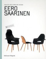 Eero Saarinen: Objects and Furniture Design: By Architects Series - Eero Saarinen, Antonio Roman