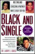 Black and Single: Meeting and Choosing a Partner Who's Right For You - Larry Davis