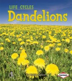 Plant Life Cycles:Dandelions(Gr.K-2) - Robin Nelson