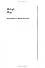 Midnight Magic: Selected Stories - Bobbie Ann Mason