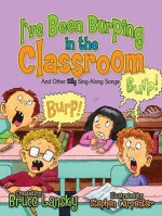 I've Been Burping in the Classroom - Bruce Lansky, Stephen Carpenter