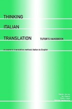 Thinking Italian Translation: A Course in Translation Method - Italian to English: Tutor's Handbook (Thinking Translation) - Sandor Hervey, Ian Higgins, Stella Cragie