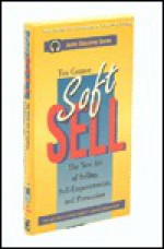 Soft Sell: The New Art of Selling/Self-Empowerment, and Persuasion (Learn in Your Car Audio Discovery) - Tim Connor