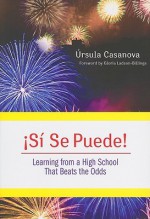 Si Se Puede!: Learning from a High School That Beats the Odds - Ursula Casanova, Gloria Ladson-Billings