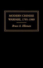 Modern Chinese Warfare, 1795-1989 - Bruce A. Elleman