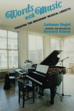 Words with Music: Creating the Broadway Musical Libretto - Lehman Engel, Howard Kissel