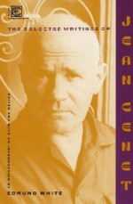 The Selected Writings of Jean Genet - Jean Genet, Edmund White