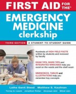 First Aid for the Emergency Medicine Clerkship, Third Editiofirst Aid for the Emergency Medicine Clerkship, Third Edition N - Latha G. Stead