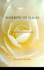 Marrow of Flame: Poems of the Spiritual Journey - Dorothy Walters