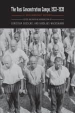 The Nazi Concentration Camps, 1933-1939: A Documentary History - Christian Goeschel, Nikolaus Wachsmann, Ewald Osers