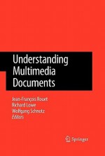 Understanding Multimedia Documents - Jean-Francois Rouet