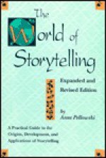 The World of Storytelling - Anne Pellowski