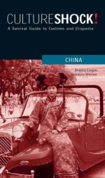 Culture Shock! China: A Survival Guide to Customs and Etiquette - Angela Eagan, Rebecca Weiner