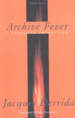 Archive Fever: A Freudian Impression - Eric Prenowitz, Jacques Derrida