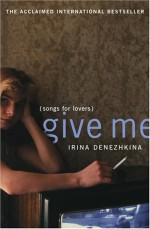 Give Me: Songs for Lovers - Irina Denezhkina