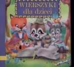 Wierszyki dla dzieci - Wanda Chotomska, Maria Kownacka, Hanna Ożogowska, Stanisław Jachowicz, Czesław Janczarski, Hanna Zdzitowiecka, Stefania Szuchowa