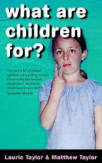 What Are Children For? - Laurie Taylor, Matthew Taylor