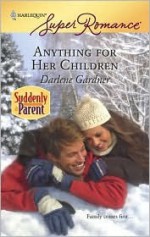 Anything for Her Children: Suddenly a Parent - Darlene Gardner