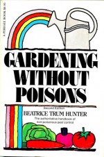 Gardening Without Poisons - Beatrice Trum Hunter