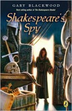 Shakespeare's Spy - Gary L. Blackwood