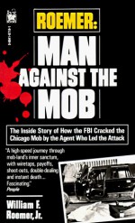 Roemer: Man Against the Mob - William F. Roemer Jr.