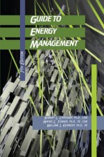 GUIDE TO ENERGY MANAGEMENT, 7th Edition - William Kennedy, Barney Capehart, Wayne Turner