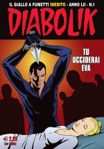 Diabolik Anno LII n. 1: Tu ucciderai Eva - Mario Gomboli, Tito Faraci, Diego Cajelli, Giorgio Montorio, Luigi Merati, Matteo Buffagni