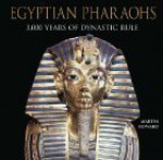 Egyptian Pharaohs: 3,000 Years Of Dynastic Rule - Martin Howard