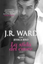 La sfida del cuore - Jessica Bird, J.R. Ward, Silvia Romano