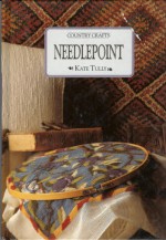 Country Crafts: Needlepoint (Country Crafts Series) - Kate Tully, Kaye Tully