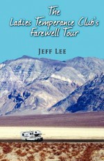 The Ladies Temperance Club's Farewell Tour - Jeff Lee