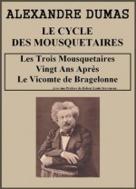 Le Cycle des Mousquetaires (Les Trois Mousquetaires, Vingt Ans Après, Le Vicomte de Bragelonne) (French Edition) - Robert Louis Stevenson, LCI, Vianney Boissonnade, Alexandre Dumas