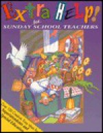 Extra Help! for Sunday School Teachers: Over 100 Creative, Easy Ideas for Superintendents/Special Education - Martha Streufert Jander