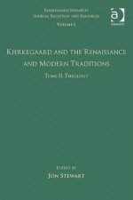 Kierkegaard and the Renaissance and Modern Traditions: Theology - Jon Stewart