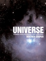 Universe: Stunning Satellite Imagery from Outer Space - Heather Couper