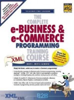 The Complete E Business And E Commerce Programming Training Course, Student Edition - Harvey M. Deitel, Paul J. Deitel, T. R. Nieto