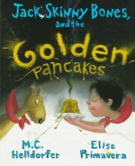 Jack, Skinny Bones, and the Golden Pancakes - M.C. Helldorfer, Elise Primavera