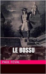 Le bossu Intégral (Tome 1 à 6) (French Edition) - Paul Féval