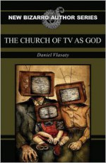 The Church of TV as God - Daniel Vlasaty