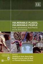 Vulnerable Places, Vulnerable People: Trade Liberalization, Rural Poverty and the Environment - Jonathan Cook, John D. Nash, Donald F. Larson, Owen Cylke, Pamela Stedman-Edwards