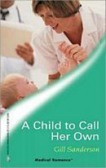 A Child to Call Her Own - Gill Sanderson