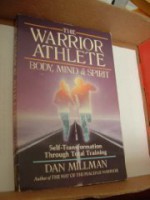 The Warrior Athlete: Body, Mind & Spirit - Dan Millman