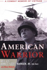 American Warrior: A Combat Memoir of Vietnam - John C. Bahnsen, Wess Roberts