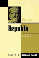 Plato's Republic: Critical Essays - Richard Kraut