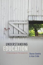 Understanding Education: A Sociological Perspective - Alan Cribb, Sharon Gewirtz