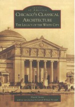 Chicago's Classical Architecture: The Legacy of the White City (IL) (Images of America) - David Stone, Carroll William Westfall